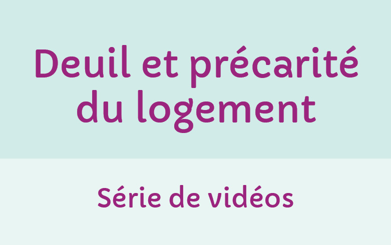 Nouvelle série de vidéos – Deuil et sans-abrisme